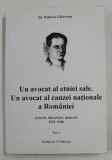 Dr. WILHELM FILDERMAN - UN AVOCAT AL ETNIEI SALE . UN AVOCAT AL CAUZEI NATIONALE A ROMANIEI , ARTICOLE , DISCURSURI , MEMORII 1921 -1948 , VOLUMUL I ,