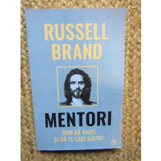 Mentori. Cum sa ajuti si sa te lasi ajutat - Russell Brand - Editura Curtea Veche