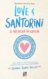 Love &amp; Santorini. O aventură &icirc;n Grecia