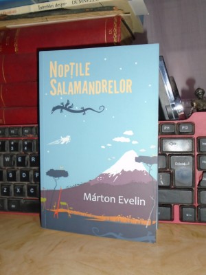 MARTON EVELIN - NOPTILE SALAMANDRELOR ( ROMAN ) , 2017 * foto