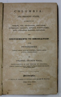 COLOMBIA : IT &amp;#039;S PRESENT STATE ...AND INDUCEMENTS TO EMIGRATION , by COLONEL FRANCIS HALL , 1825 foto