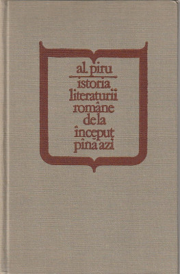 AL. PIRU - ISTORIA LITERATURII ROMANE DE LA INCEPUT PANA AZI foto