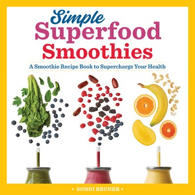 Simple Superfood Smoothies: A Smoothie Recipe Book to Supercharge Your Health foto