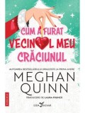 Cumpara ieftin Precomanda - Cum a furat vecinul meu Craciunul/Meghan Quinn