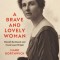 A Brave and Lovely Woman: Mamah Borthwick and Frank Lloyd Wright