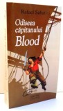 ODISEEA CAPITANULUI BLOOD de RAFAEL SABATINI , 2005 *MINIMA UZURA