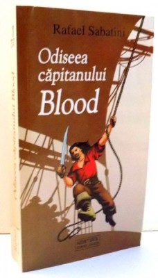 ODISEEA CAPITANULUI BLOOD de RAFAEL SABATINI , 2005 *MINIMA UZURA foto