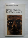 MIT SI GANDIRE IN GRECIA ANTICA * Studii de psihologie istorica - JEAN-PIERRE VERNANT