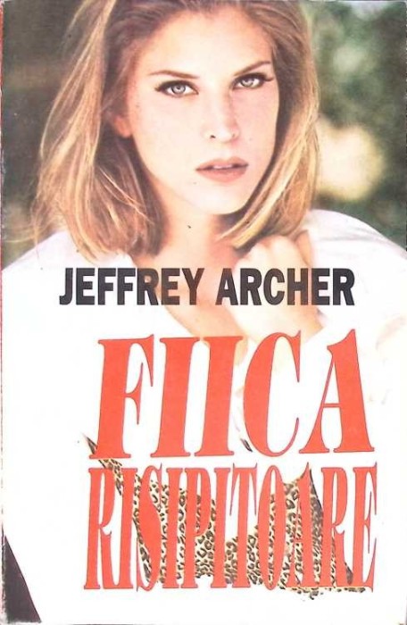 FIICA RISIPITOARE-JEFFREY ARCHER-226809