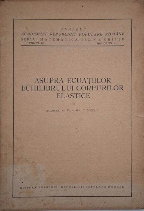 Asupra ecuatiilor echilibrului corpurilor elastice - Gr. C. Moisil