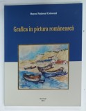 GRAFICA IN PICTURA ROMANEASCA de ADINA RENTEA si VASILE PARIZESCU , 2013 , DEDICATIE*