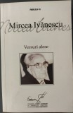 MIRCEA IVANESCU - VERSURI ALESE (2010 / COLECTIA "POETI LAUREATI AI PREMIULUI NATIONAL DE POEZIE MIHAI EMINESCU" NR. 8) [postfata de AL. CISTELECAN]