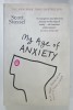 MY AGE OF ANXIETY , FEAR , HOPE , DREAD AND THE SEARCH FOR PEACE AND MIND by SCOTT STOSSEL , 2014