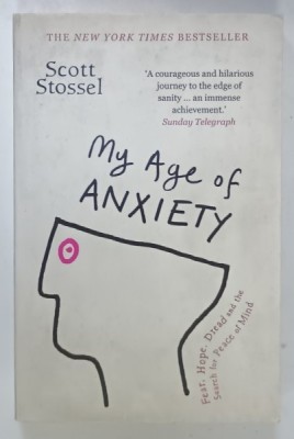 MY AGE OF ANXIETY , FEAR , HOPE , DREAD AND THE SEARCH FOR PEACE AND MIND by SCOTT STOSSEL , 2014 foto