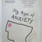 MY AGE OF ANXIETY , FEAR , HOPE , DREAD AND THE SEARCH FOR PEACE AND MIND by SCOTT STOSSEL , 2014