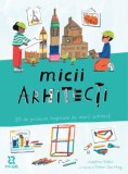Micii arhitecti - Josephine Seblon, ZYX Books (DGV DIGIT AL PRODUCTION)