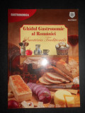 Ghidul gastronomic al Romaniei. Bucataria traditionala