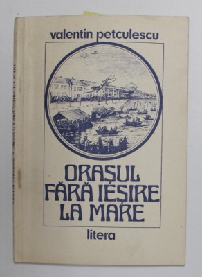 ORASUL FARA IESIRE LA MARE ,poezii de VALENTIN PETCULESCU , 1989 , DEDICATIE * foto