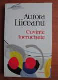 Aurora Liiceanu - Cuvinte incrucisate