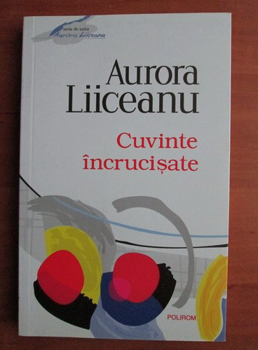 Aurora Liiceanu - Cuvinte incrucisate