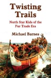 Twisting Trails: North Star Kids of the Fur Trade Era