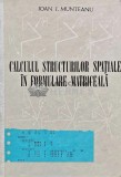 Calculul structurilor spatiale in formulare matriceala - 1973 - Ioan I. Munteanu (AG125)