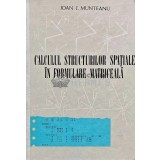 Calculul structurilor spatiale in formulare matriceala - 1973 - Ioan I. Munteanu (AG125)