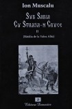 Cumpara ieftin Sub sabia cu straja-n cruce vol. 2 (batalia de la valea alba) - 2008 - Ion Muscalu ($U116)