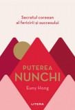 Puterea Nunchi. Secretul coreean al fericirii și succesului - Paperback brosat - Euny Hong - Litera