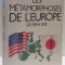 LES METAMORPHOSES DE L&#039; EUROPE DE 1769 A 2001 de MICHEL RICHONNIER , 1985