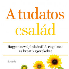 A tudatos család - Hogyan neveljünk önálló, rugalmas és kreatív gyerekeket - Dr. Shefali Tsabary