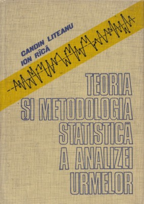 Liteanu, C. s. a. - TEORIA SI METODOLOGIA STATISTICA A ANALIZEI URMELOR, Craiova foto