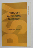 POUVOIR , AUTONOMIE , GUERISON par DOCTEUR ANDRE MOREAU , 1984