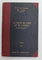 LA SANTE DU CORPS ET DE L &amp;#039;ESPRIT par DOCTEUR PIERRE VACHET , 1929, SUBLINIATA CU CREION COLORAT * foto