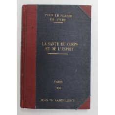 LA SANTE DU CORPS ET DE L &#039;ESPRIT par DOCTEUR PIERRE VACHET , 1929, SUBLINIATA CU CREION COLORAT *