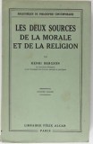 LES DEUX SOURCES DE LA MORALE ET DE LA RELIGION - HENRI BERGSON (CARTE IN LIMBA FRANCEZA)