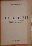 Primitivii. Organizare &ndash; institutii &ndash; credinte &ndash; mentalitate &ndash; Nicolae Petrescu (cu dedicatie)