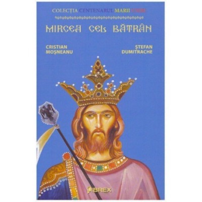 Cristian Mosneanu, Stefan Dumitrache - Mircea cel Batran - 125101 foto