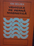 Ion Boldea - Vehicule pe perna magnetica (1981)