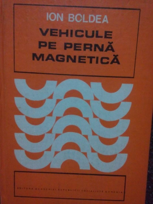 Ion Boldea - Vehicule pe perna magnetica (1981)
