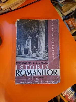 Istoria Rom&amp;acirc;nilor - Constantin C. Giurescu foto