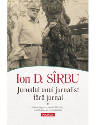 Jurnalul unui jurnalist fara jurnal (2 volume) - Ion D. Sirbu foto