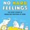 No Hard Feelings: Emotions at Work (and How They Help Us Succeed)
