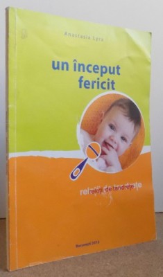 UN INCEPUT FERICIT - RELATII DE TANDRETE de ANASTASIA LYRA , 2012 foto