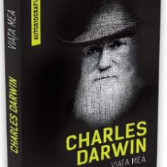 Viata mea - Charles Darwin