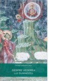 Despre vederea lui Dumnezeu - Preot Dr. Constantin Coman