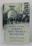 VASILE TH. CANCICOV - JURNAL DIN VREMEA OCUPATIEI , VOLUMUL II - JURNAL ZILNIC 14 AUGUST 1917 - 31 DECEMBRIE 1918