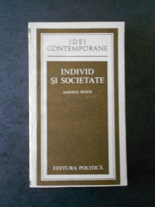 ANDREI ROTH - INDIVID SI SOCIETATE (IDEI CONTEMPORANE)