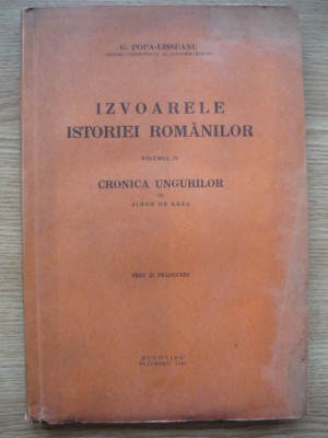 POPA-LISSEANU - IZVOARELE ISTORIEI ROMANILOR - vol. IV - CRONICA UNGURILOR -1935 foto