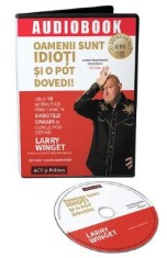 Audiobook. Oamenii sunt idioti si o pot dovedi! - Larry Winget
